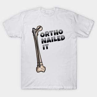 Ortho Nailed It T-Shirt